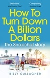 Billy Gallagher - How to Turn Down a Billion Dollars - The Snapchat Story.