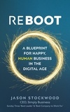 Jason Stockwood - Reboot - A Blueprint for Happy, Human Business in the Digital Age.