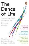 Magdalena Zernicka-Goetz et Roger Highfield - The Dance of Life - Symmetry, Cells and How We Become Human.