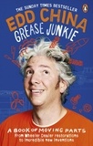 Edd China - Grease Junkie - A book of moving parts.