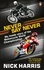 Nick Harris - Never Say Never - The Inside Story of the Motorcycle World Championships.