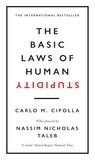 Carlo M. Cipolla et Nassim Nicholas Taleb - The Basic Laws of Human Stupidity - The International Bestseller.