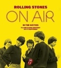 François Martel-Asselin et Hervé Douris - The Rolling Stones - On Air in the Sixties.