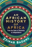 Zeinab Badawi - An African History of Africa - From the Dawn of Humanity to Independence.