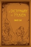 David Day - A Dictionary of Tolkien - An A-Z Guide to the Creatures, Plants, Events and Places of Tolkien's World.