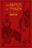 David Day - The Battles of Tolkien - An Illustrate Exploration of the Battles of Tolkien's World, and the Sources that Inspired his Work from Myth, Literature and History.
