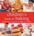 Sara Lewis - Children's Book of Baking - Over 60 Delicious Recipes for Children to Make.