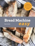 Sara Lewis - Bread Machine Easy - 70 Delicious Recipes that make the most of your Machine.