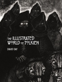 David Day - The Illustrated World of Tolkien - An Exquisite Reference Guide to Tolkien's World and the Artists his Vision Inspired.