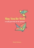 Cheryl Rickman - May You Be Well - Everyday Good Vibes for the Spiritual.