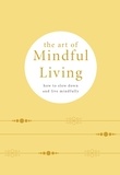 Camille Knight - The Art of Mindful Living - How to Slow Down and Live Mindfully.