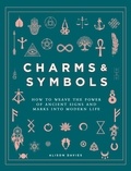 Alison Davies - Charms &amp; Symbols - How to Weave the Power of Ancient Signs and Marks into Modern Life.