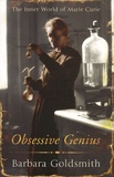 Barbara Goldsmith - Obsessive Genius - The inner World of Marie Curie.