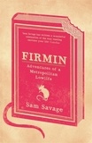 Sam Savage - Firmin : Adventures of a Metropolitan Lowlife.