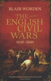 Blair Worden - The English Civil Wars - 1640-1660.