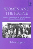 Helen Rogers - Women And The People: Authority, Authorship And The Radical Tradition In Nineteenth-Century England.