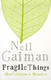 Neil Gaiman - Fragile Things.
