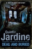 Quintin Jardine - Dead and Buried (Bob Skinner series, Book 16) - A gritty Edinburgh mystery full of murder and intrigue.
