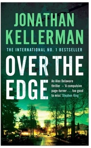 Jonathan Kellerman - Over the Edge (Alex Delaware series, Book 3) - A compulsive psychological thriller.