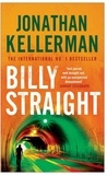 Jonathan Kellerman - Billy Straight - An outstandingly forceful thriller.