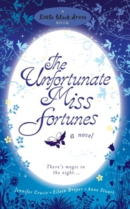 Jennifer Crusie et Eileen Dreyer - The Unfortunate Miss Fortunes.