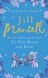 Jill Mansell - To The Moon And Back - An uplifting tale of love, loss and new beginnings.
