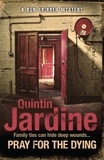 Quintin Jardine - Pray for the Dying (Bob Skinner series, Book 23) - An intricate and thrilling Scottish mystery.