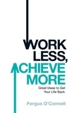 Fergus O'Connell - Work Less, Achieve More.