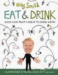 Olly Smith - Eat &amp; Drink - Good Food That's Great to Drink With.