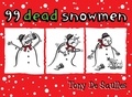 Tony De Saulles - 99 Dead Snowmen.