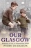 Piers Dudgeon - Our Glasgow - Memories of Life in Disappearing Britain.