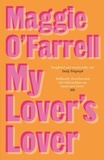 Maggie O'Farrell - My Lover'S Lover.