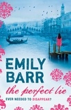 Emily Barr - The Perfect Lie - A page-turning thriller of intrigue and suspense.