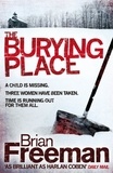 Brian Freeman - The Burying Place - A high-suspense thriller with terrifying twists.