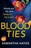 Samantha Hayes - Blood Ties: A heartstopping psychological thriller with a twist you will never see coming.