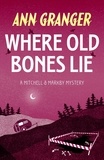 Ann Granger - Where Old Bones Lie (Mitchell &amp; Markby 5) - A Cotswold crime novel of love, lies and betrayal.