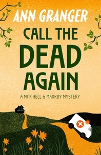 Ann Granger - Call the Dead Again (Mitchell &amp; Markby 11) - A gripping English Village mystery of murder and secrets.