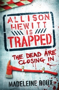 Madeleine Roux - Allison Hewitt is Trapped.