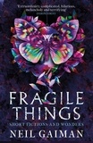 Neil Gaiman - Fragile Things.