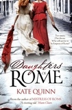 Kate Quinn - Daughters of Rome.