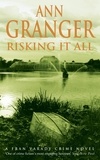 Ann Granger - Risking It All (Fran Varady 4) - A sparky mystery of murder and revelations.
