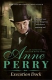 Anne Perry - Execution Dock (William Monk Mystery, Book 16) - A gripping Victorian mystery of corruption, betrayal and intrigue.
