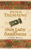 Peter Tremayne - Our Lady of Darkness.