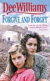 Dee Williams - Forgive and Forget - A moving saga of the sorrows and fortunes of war.