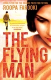 Roopa Farooki - The Flying Man.