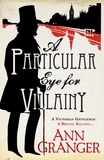 Ann Granger - A Particular Eye for Villainy (Inspector Ben Ross Mystery 4) - A gripping Victorian mystery of secrets, murder and family ties.