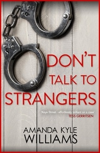 Amanda Kyle Williams - Don't Talk To Strangers (Keye Street 3) - An explosive thriller you won't be able to put down.