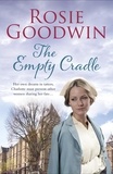 Rosie Goodwin - The Empty Cradle - An unforgettable saga of compassion in the face of adversity.
