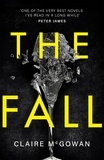 Claire McGowan - The Fall: A murder brings them together. The truth will tear them apart..