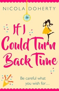Nicola Doherty - If I Could Turn Back Time: the laugh-out-loud love story of the year!.